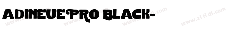 adineuePRO Black字体转换